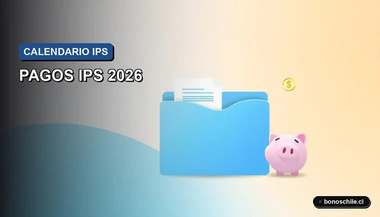 Calendario oficial de pagos IPS 2026 en Chile fechas clave beneficios sociales